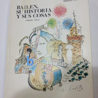 Bailén su historia y sus cosas. Matías de Haro. Autografiado